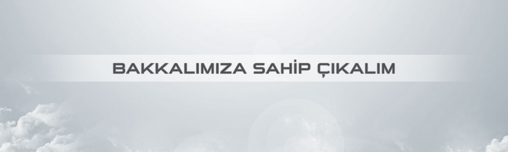 Bakkalımıza Sahip Çıkalım